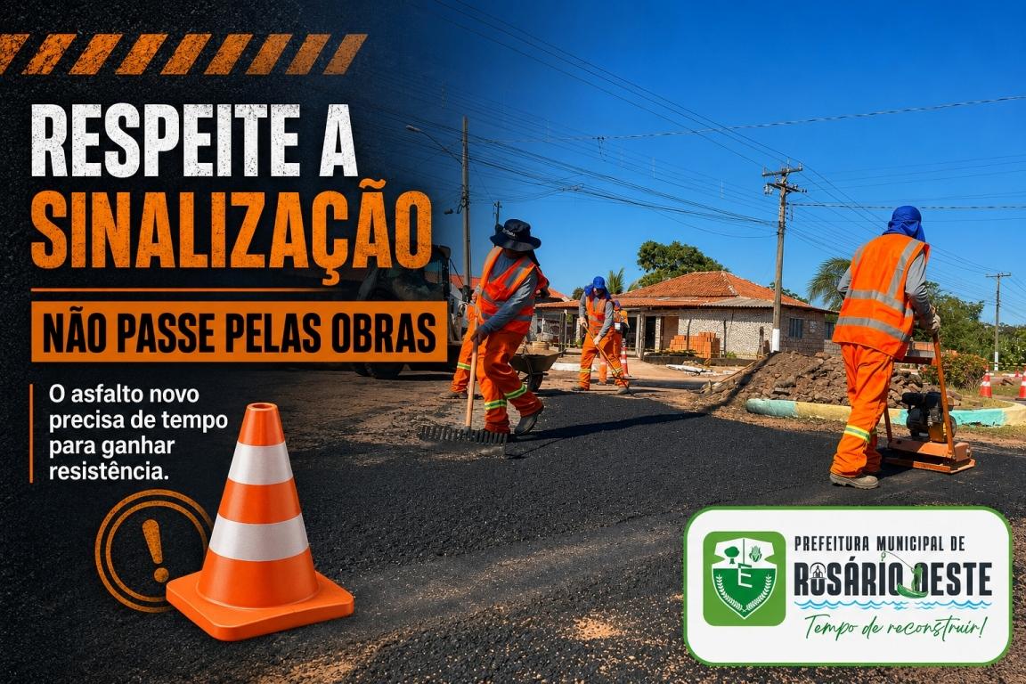 Prefeitura de Rosário Oeste orienta população a respeitar sinalização nas obras de asfalto 