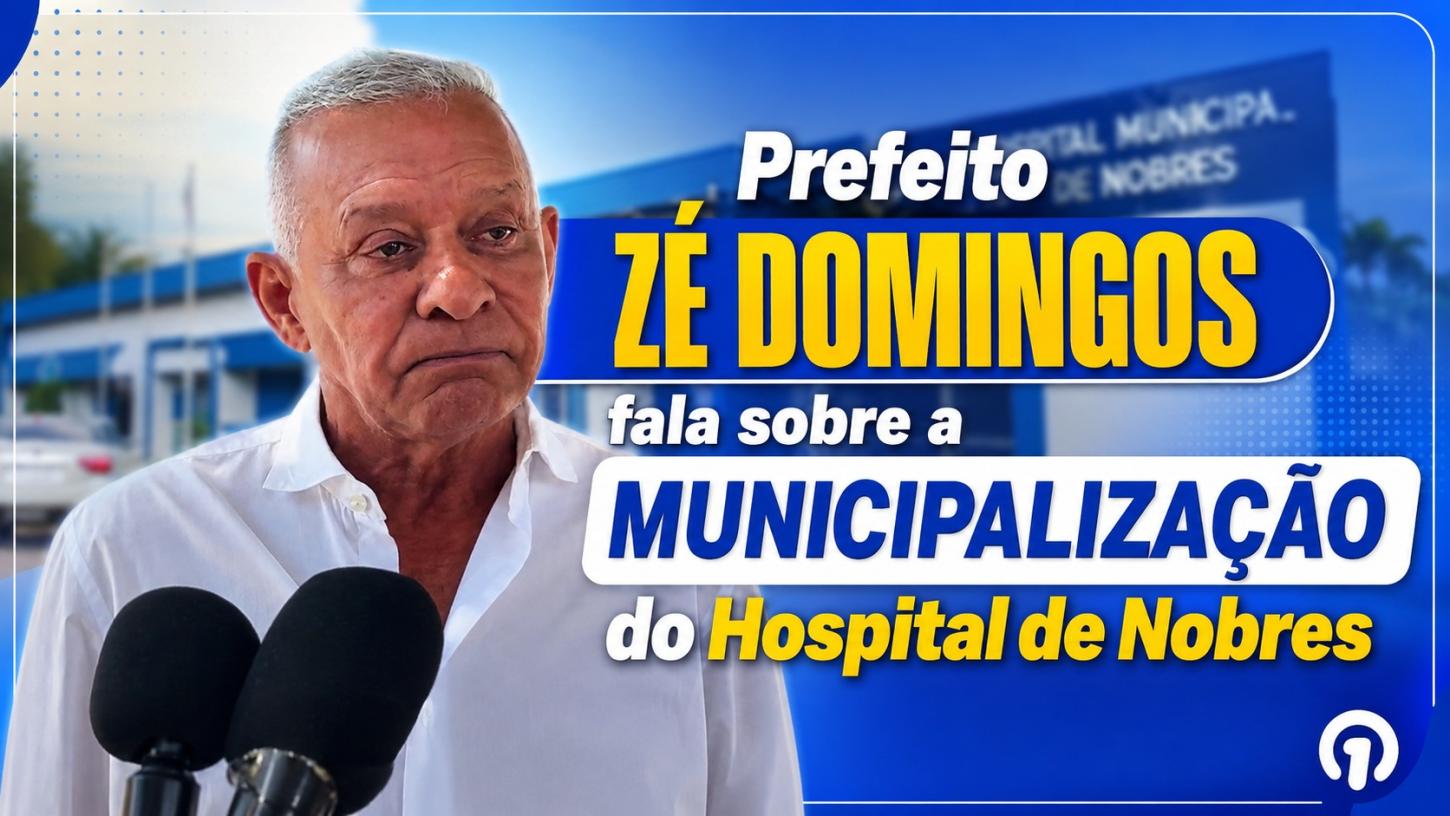  Prefeito Zé Domingos fala sobre a municipalização do Hospital de Nobres