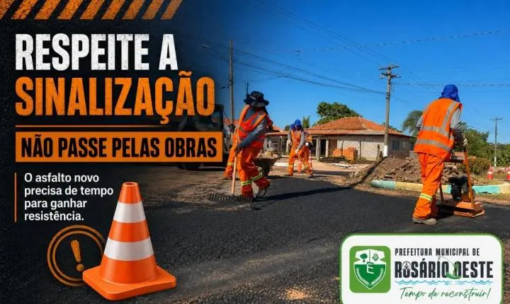 Prefeitura de Rosário Oeste orienta população a respeitar sinalização nas obras de asfalto 